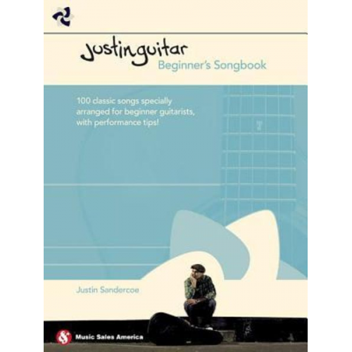 Justin Sandercoe - Justinguitar Beginner's Songbook: 100 Classic Songs Specially Arranged for Beginner Guitarists with Performance Tips