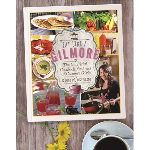 Kristi Carlson - Eat Like a Gilmore