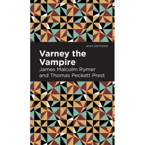 James Malcolm Rymer - Varney the Vampire