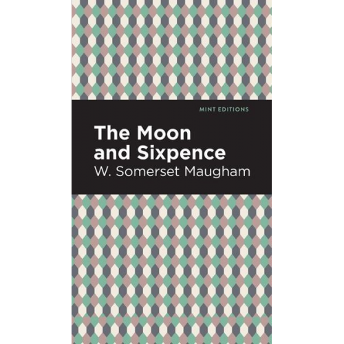 William Somerset Maugham - The Moon and Sixpence