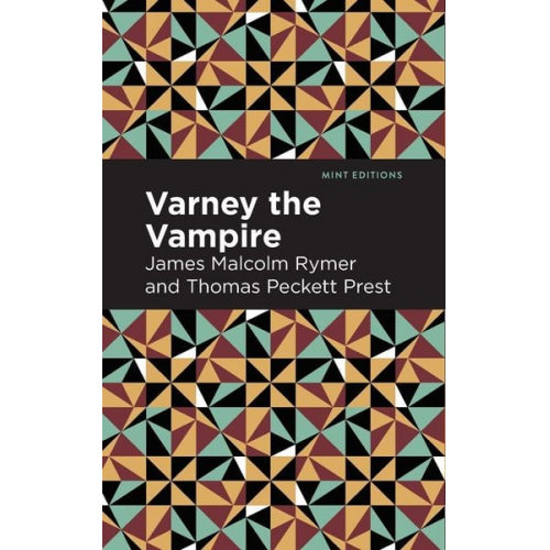 James Malcolm Rymer - Varney the Vampire