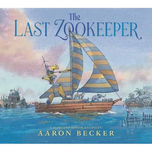 Aaron Becker - The Last Zookeeper