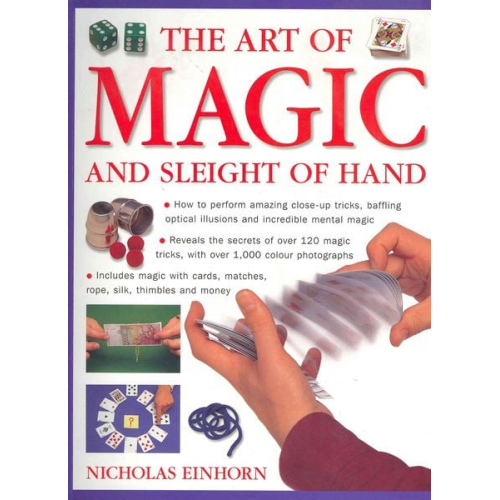 Nicholas Einhorn - Art of Magic and Sleight of Hand: How to Perform Amazing Close-Up Tricks, Baffling Optical Illustions and Incredible Mental Magic.