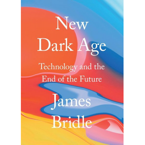 James Bridle - Bridle, J: New Dark Age