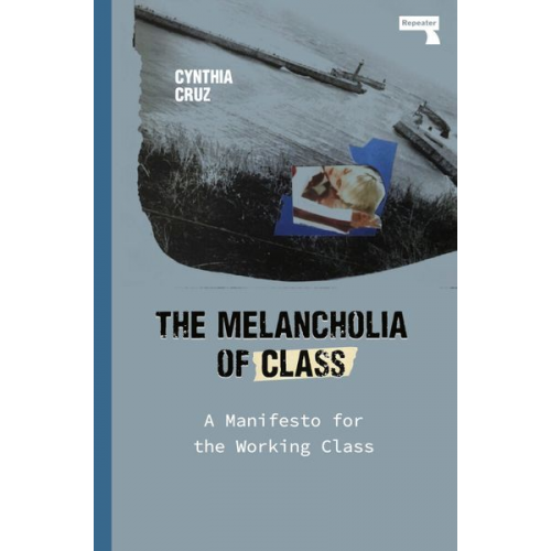 Cynthia Cruz - The Melancholia of Class