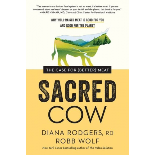 Diana Rodgers Robb Wolf - Sacred Cow: The Case for (Better) Meat: Why Well-Raised Meat Is Good for You and Good for the Planet