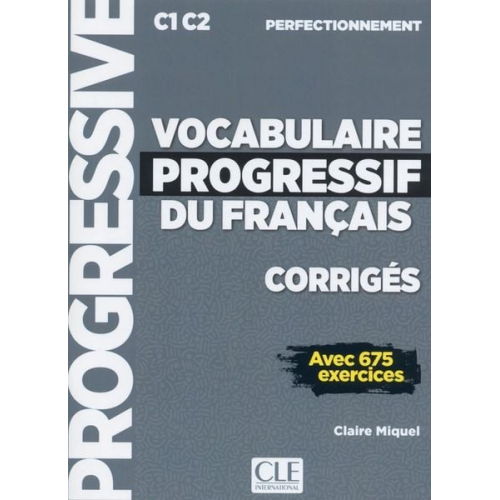 Claire Leroy-Miquel - Vocabulaire progressif du francais - Niveau perfectionnement (C1/C2) - Corriges