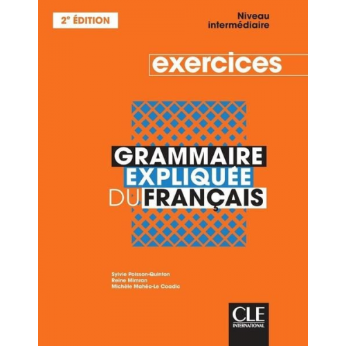 S.; Mimran  R.; Mahéo-Le Coadic  Poisson-Quinton - Grammaire expliquee du francais - Niveau intermediaire (B1/B2) - Cahier d'activites