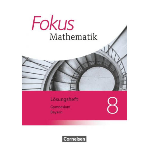 Fokus Mathematik 8. Jahrgangsstufe - Bayern - Lösungen zum Schülerbuch