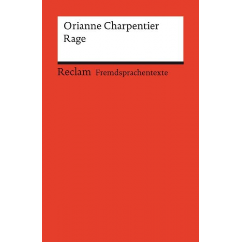 Orianne Charpentier - Rage. Französischer Text mit deutschen Worterklärungen. Niveau B2 (GER)