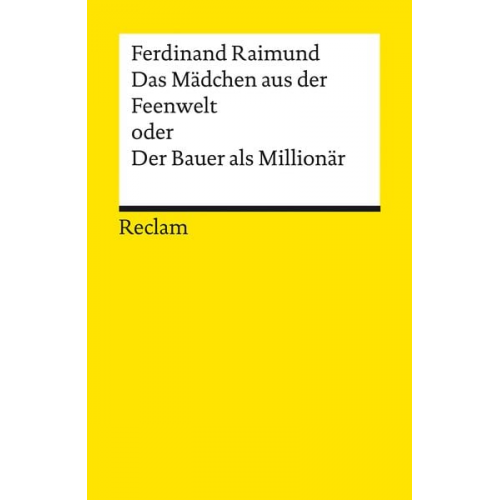 Ferdinand Raimund - Das Mädchen aus der Feenwelt oder Der Bauer als Millionär. Romantisches Original-Zaubermärchen mit Gesang in drei Aufzügen