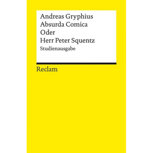 Andreas Gryphius - Absurda Comica Oder Herr Peter Squentz. Schimpfspiel. Studienausgabe