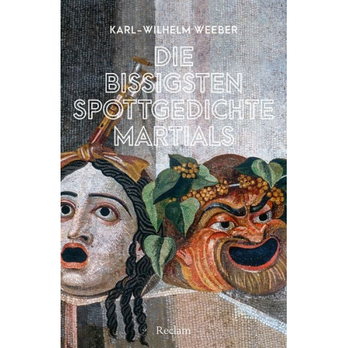 Karl-Wilhelm Weeber - Die bissigsten Spottgedichte Martials