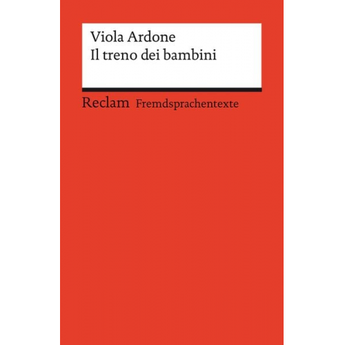 Viola Ardone - Il treno dei bambini. Italienischer Text mit deutschen Worterklärungen. Niveau B2 (GER)