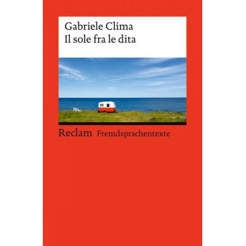 Gabriele Clima - Il sole fra le dita. Italienischer Text mit deutschen Worterklärungen. Niveau B1–B2 (GER)