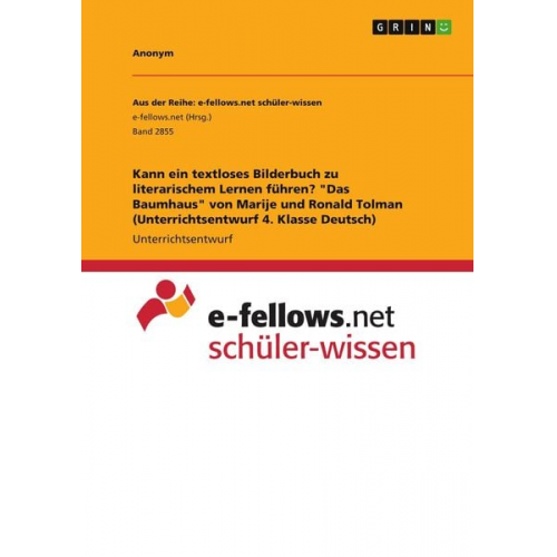 Kann ein textloses Bilderbuch zu literarischem Lernen führen? "Das Baumhaus" von Marije und Ronald Tolman (Unterrichtsentwurf 4. Klasse Deutsch)