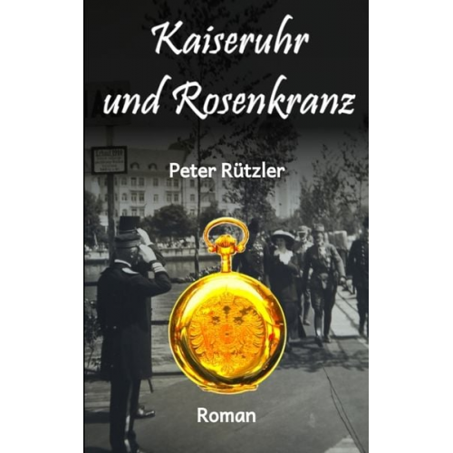 Peter Rützler - Kaiseruhr und Rosenkranz