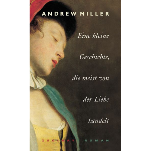 Andrew Miller - Eine kleine Geschichte, die meist von der Liebe handelt