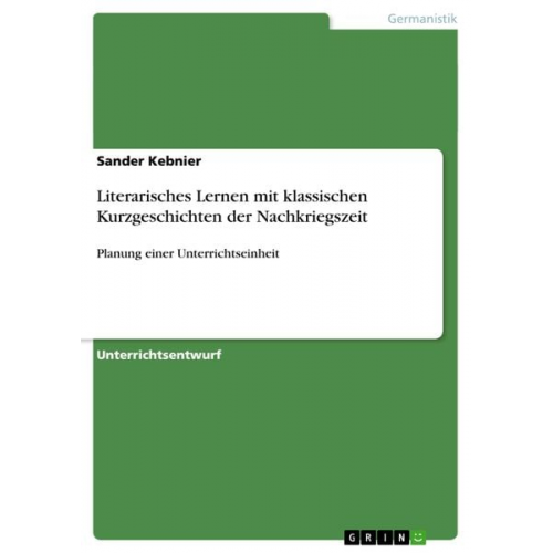 Sander Kebnier - Literarisches Lernen mit klassischen Kurzgeschichten der Nachkriegszeit