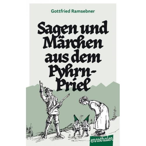 Gottfried Ramsebner - Sagen und Märchen aus dem Pyhrn-Priel