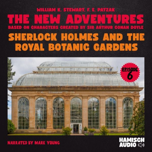 William K. Stewart F. E. Patzak Arthur Conan Doyle - Sherlock Holmes and the Royal Botanic Gardens (The New Adventures, Episode 6)