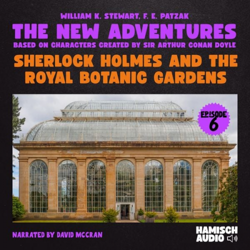 William K. Stewart F. E. Patzak Arthur Conan Doyle - Sherlock Holmes and the Royal Botanic Gardens (The New Adventures, Episode 6)