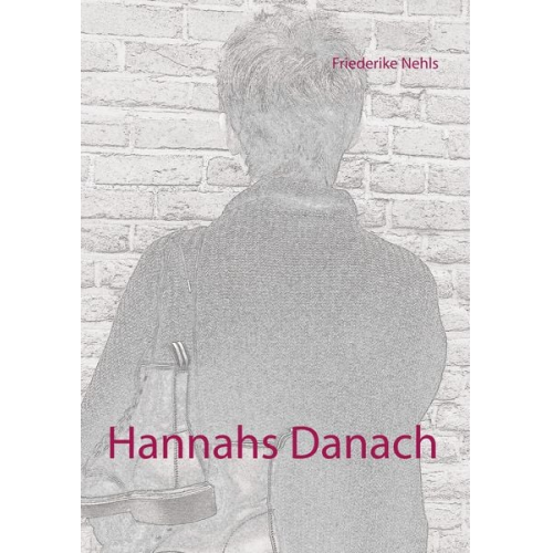 Friederike Nehls - Hannahs Danach