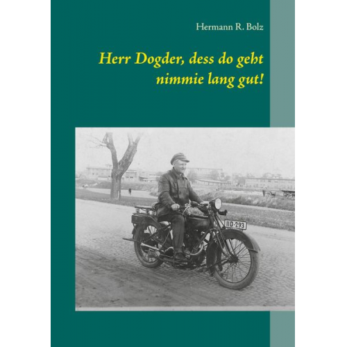 Hermann R. Bolz - Herr Dogder, dess do geht nimmie lang gut!