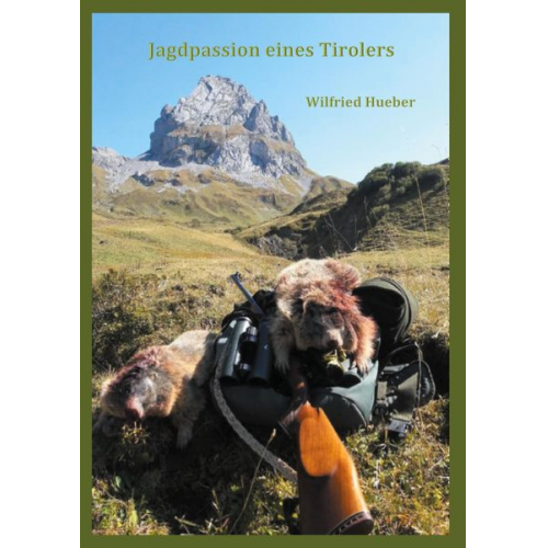 Wilfried Hueber - Jagdpassion eines Tirolers