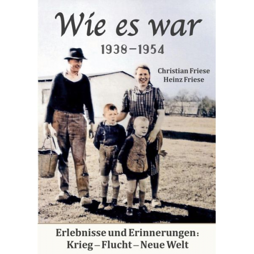 Christian Friese & Heinz Friese - Wie es war 1938 - 1954