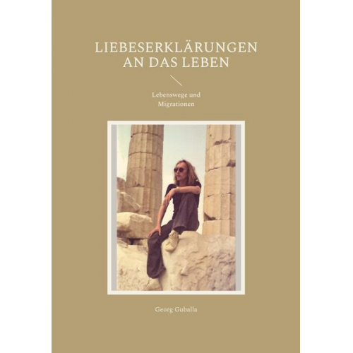 Georg Guballa - Liebeserklärungen an das Leben