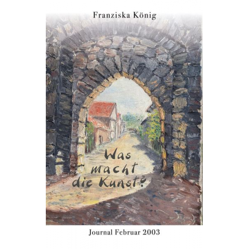 Franziska König - Was macht die Kunst?