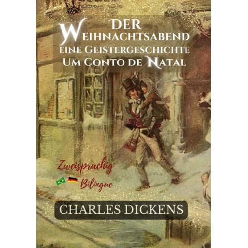 Charles Dickens - Der Weihnachtsabend Eine Geistergeschichte - Um Conto de Natal