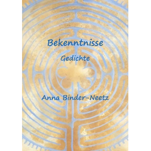 Anna Binder-Neetz - Bekenntnisse