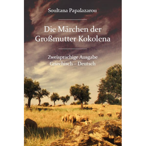 Soultana Papalazarou - Die Märchen der Großmutter Kokolena