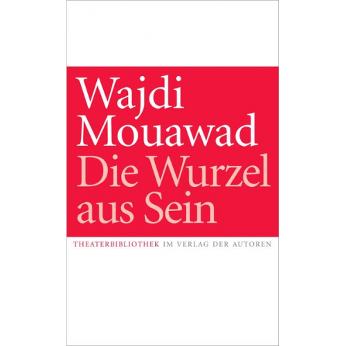 Wajdi Mouawad - Die Wurzel aus Sein