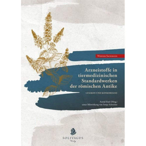 Werner Sackmann - Arzneistoffe in tiermedizinischen Standardwerken der römischen Antike.