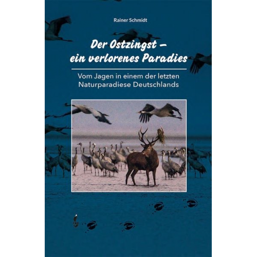 Rainer Schmidt - Der Ostzingst – ein verlorenes Paradies