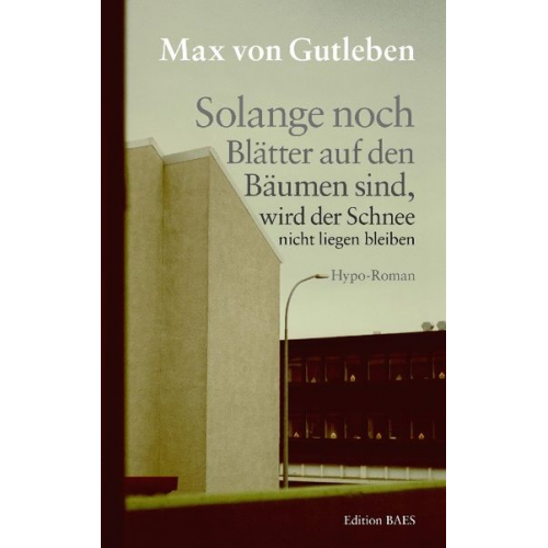 Max Gutleben - Solange noch Blätter an den Bäumen sind, wird der Schnee nicht liegen bleiben