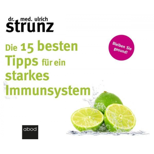 Ulrich Strunz - Die 15 besten Tipps für ein starkes Immunsystem