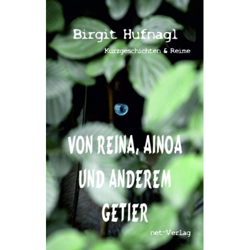 Birgit Hufnagl - Von Reina, Ainoa und anderem Getier