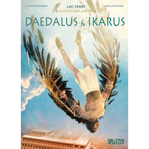 Luc Ferry Clotilde Bruneau - Mythen der Antike: Daedalus und Ikarus (Graphic Novel)