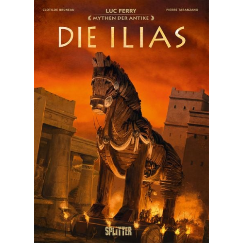 Luc Ferry Clotilde Bruneau - Mythen der Antike: Die Ilias (Graphic Novel)