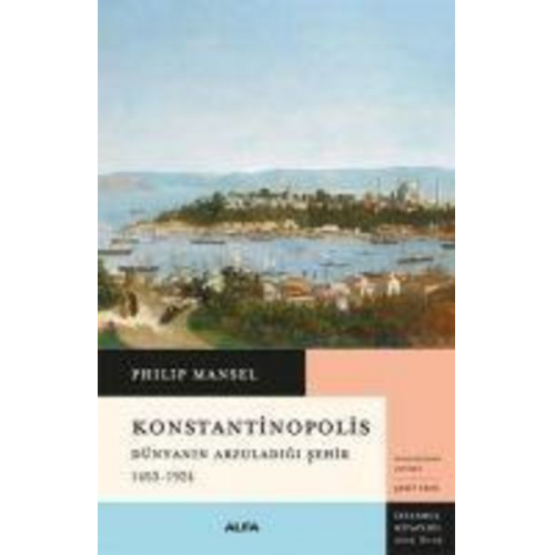 Philip Mansel - Konstantinopolis