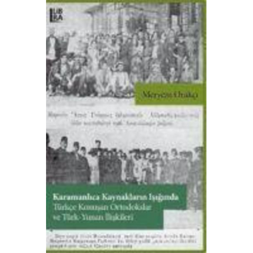 Meryem Orakci - Karamanlica Kaynaklarin Isiginda Türkce Konusan Ortodokslar ve Türk-Yunan Iliskileri