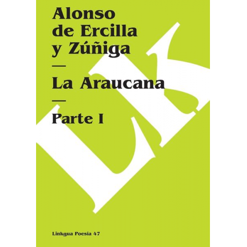 Alonso de Ercilla y. Zúñiga - La Araucana