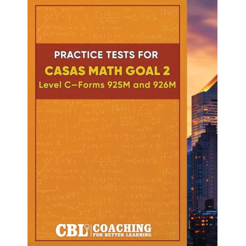 Coaching For Better Learning - Practice Tests for CASAS Math GOAL 2 Level C, Forms 925M and 926M