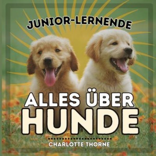 Charlotte Thorne - Junior-Lernende, Alles Über Hunde