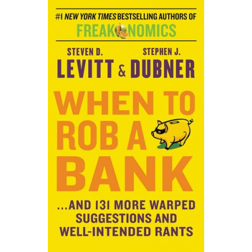 Steven D. Levitt Stephen J. Dubner - When to Rob a Bank