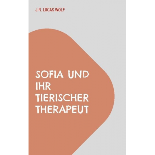 J.R. Lucas Wolf - Sofia und ihr tierischer Therapeut